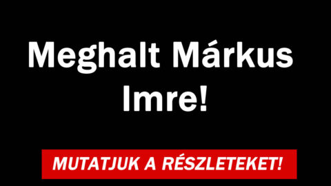 Meghalt Márkus Imre!