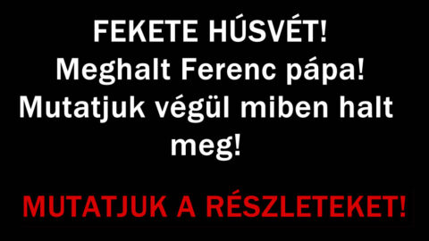 Meghalt Ferenc pápa