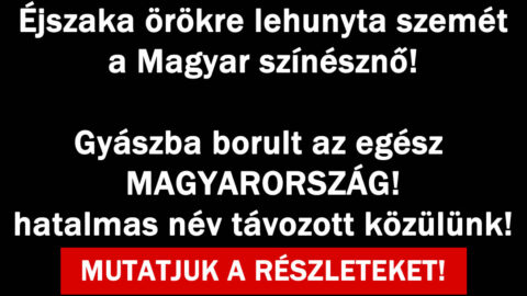 Éjszaka örökre lehunyta szemét!