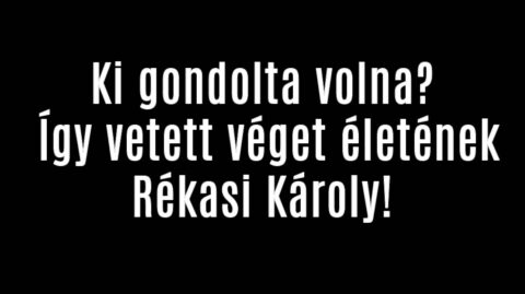 Ki gondolta volna? Így vetett véget életének Rékasi Károly!
