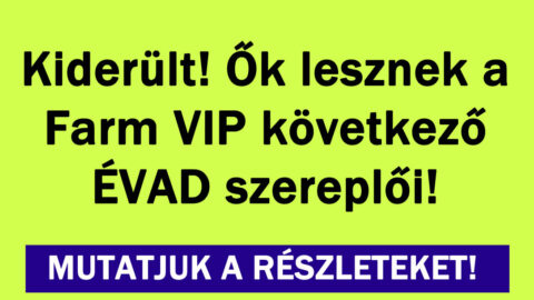 Kiderült! Ők lesznek a Farm VIP következő ÉVAD szereplői!