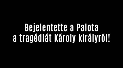 Bejelentette a Palota a tragédiát Károly királyról!