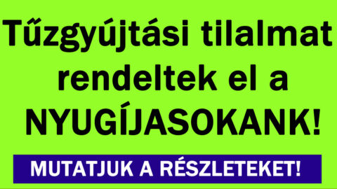 Országos tűzgyújtási tilalmat rendeltek el!