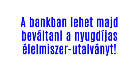 A bankban lehet majd beváltani a nyugdíjas élelmiszer-utalványt!