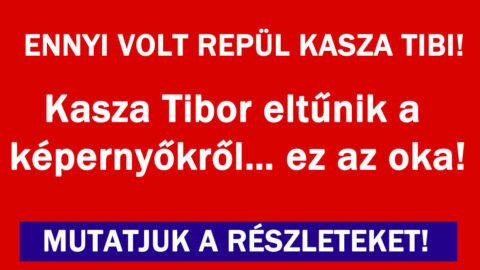Kasza Tibor eltűnik a képernyőkről…