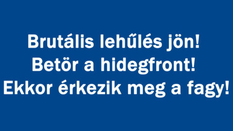 Brutális lehűlés jön! Betör a hidegfront! Ekkor érkezik meg a fagy!