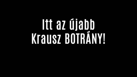 Itt az újabb Krausz BOTRÁNY!