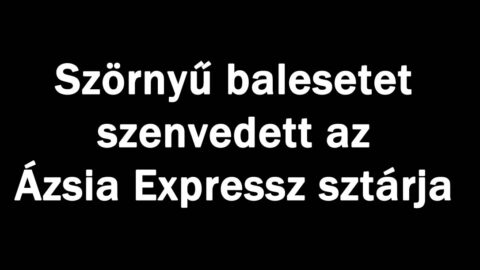 Szörnyű balesetet szenvedett az Ázsia Expressz sztárja