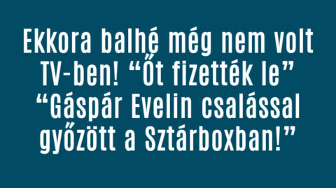 Gáspár Evelin csalással győzött a Sztárboxban! MUTATJUK!