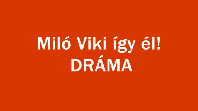 Miló Viki így él! DRÁMA