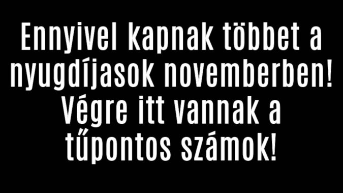 Ennyivel nő a nyugdíj novemberben!
