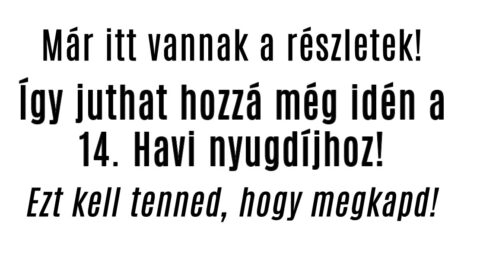 Így juthat hozzá még idén a 14. Havi nyugdíjhoz!