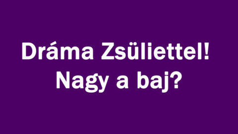Dráma Zsüliettel! Nagy a baj?