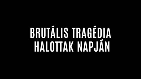 BRUTÁLIS TRAGÉDIA HALOTTAK NAPJÁN