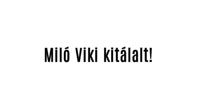 Miló Viki kitálalt!