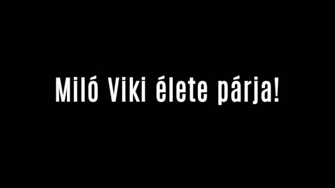 Miló Viki élete párja!