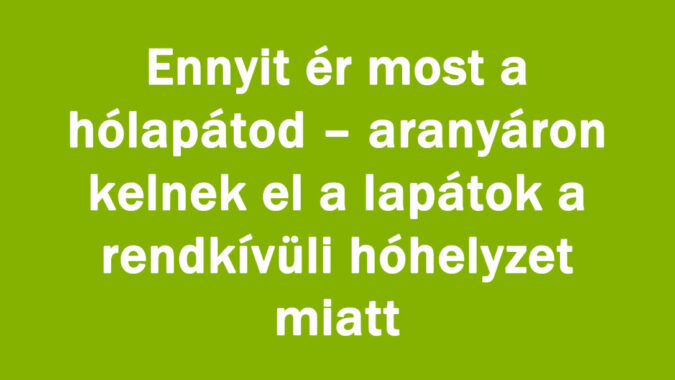 Ennyit ér most a hólapátod