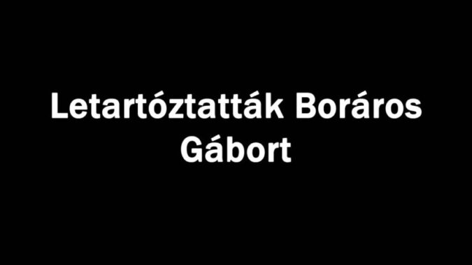 Letartóztatták Boráros Gábort