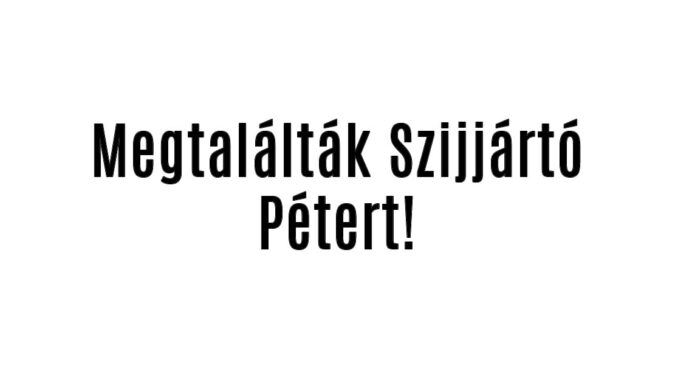 Megtalálták Szijjártó Pétert!