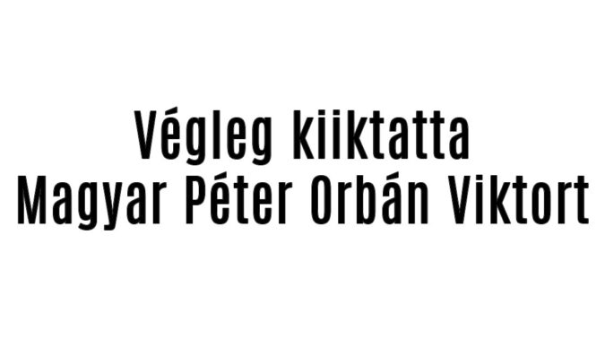 Végleg kiiktatta Magyar Péter Orbán Viktort