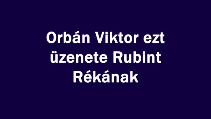 Orbán Viktor ezt üzenete Rubint Rékának