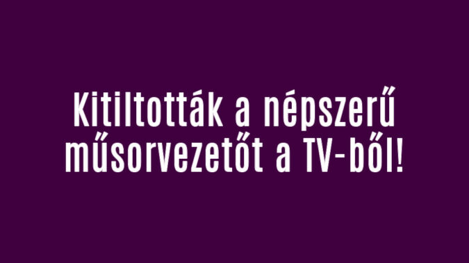 Kitiltották a népszerű műsorvezetőt a TV-ből!