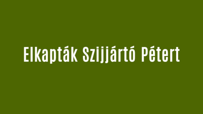Elkapták Szijjártó Pétert