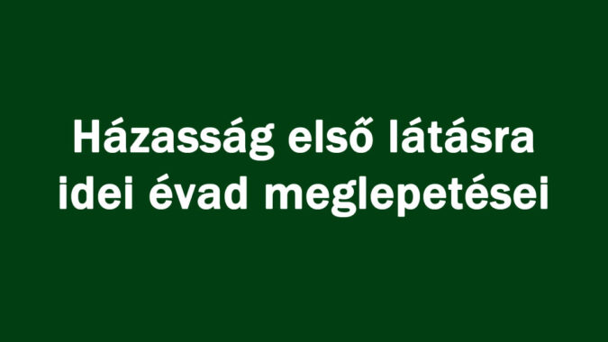 Házasság első látásra idei évad meglepetései