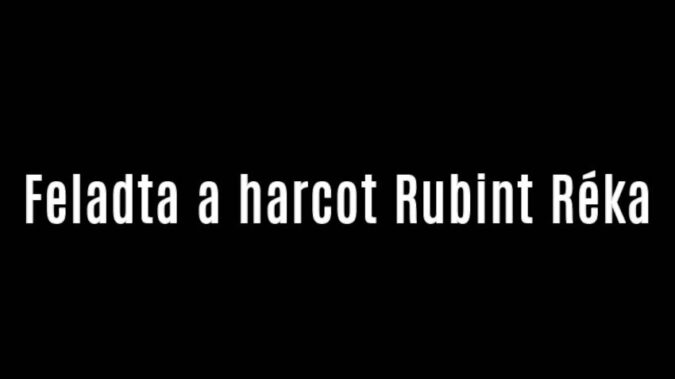 Feladta a harcot Rubint Réka