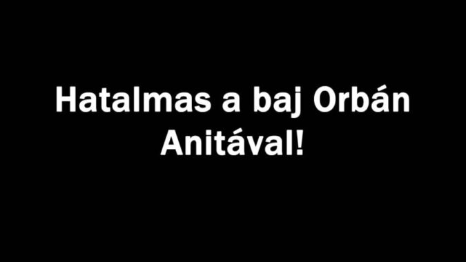 Hatalmas a baj Orbán Anitával!