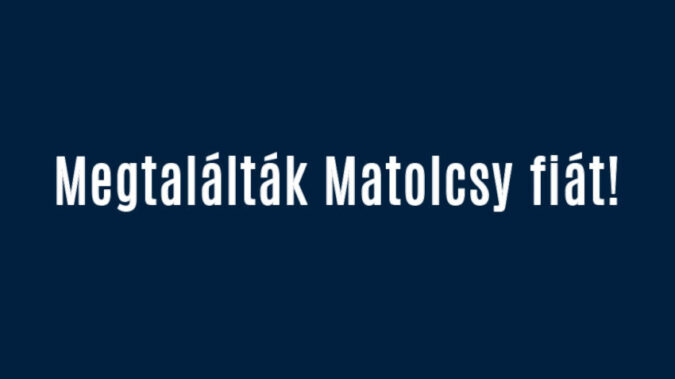 Megtalálták Matolcsy fiát!