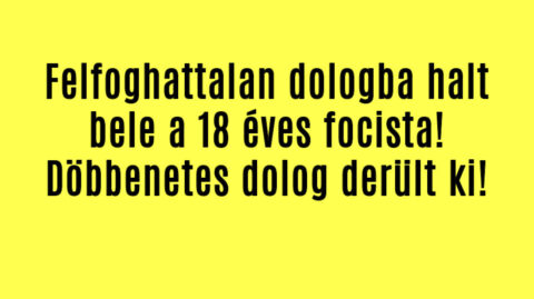 Felfoghattalan dologba halt bele a 18 éves focista!
