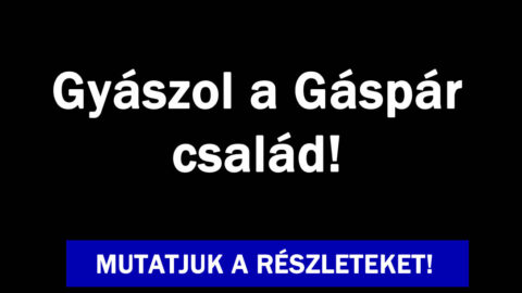 Gyászol a Gáspár család!
