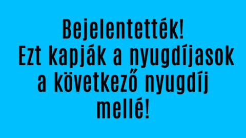 Bejelentették! Ezt kapják a nyugdíjasok a következő nyugdíj mellé!