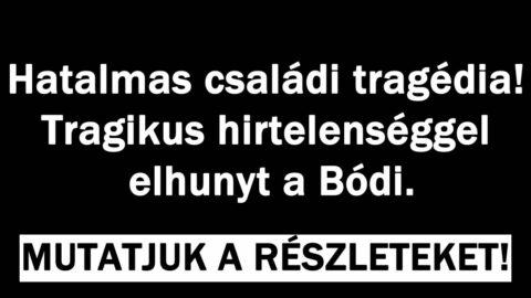 Hatalmas családi tragédia!