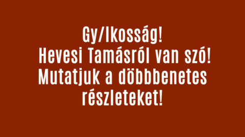 Óriási a baj! Hevesi Tamásról van szó!