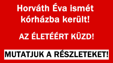 Horváth Éva ismét kórházba került