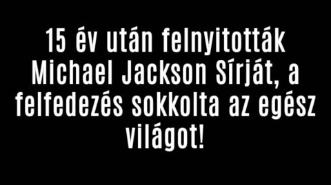 15 év után felnyitották Michael Jackson Sírját!