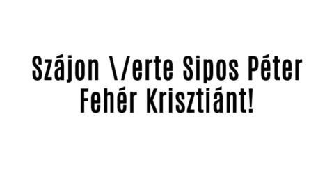 Szájon \/erte Sipos Péter Fehér Krisztiánt!