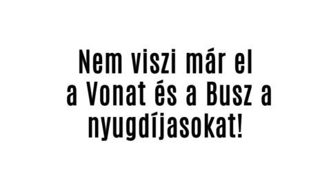 Nem viszi már el a Vonat és a Busz a nyugdíjasokat!