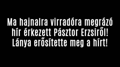 Már csont és bőr volt Pásztor Erzsi!