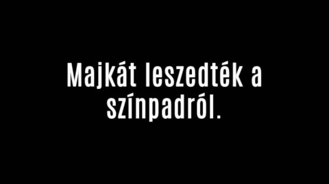 Majkát leszedték a színpadról.