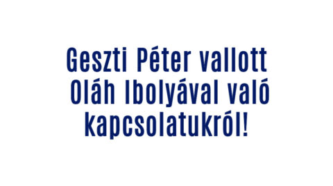 Geszti Péter vallott Oláh Ibolyával való kapcsolatukról!