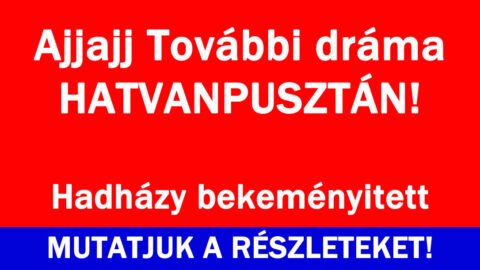 További dráma Hatvanpusztán!