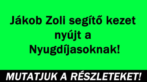 Jákob Zoli segítő kezet nyújt a Nyugdíjasoknak!