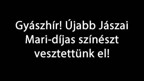 Gyászhír! Újabb Jászai Mari-díjas színészt vesztettünk el!