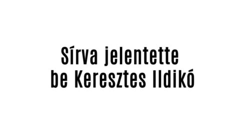 Sírva jelentette be Keresztes Ildikó