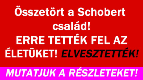 Összetört a Schobert család!