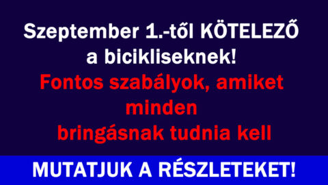 Szeptember 1.-től KÖTELEZŐ a bicikliseknek!