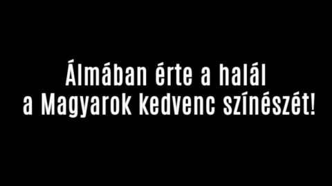 Álmában érte a halál a Magyarok kedvenc színészét!
